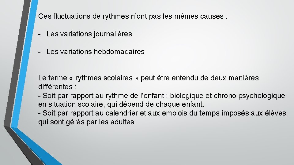 Ces fluctuations de rythmes n’ont pas les mêmes causes : - Les variations journalières