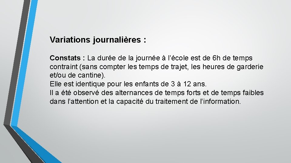 Variations journalières : Constats : La durée de la journée à l’école est de