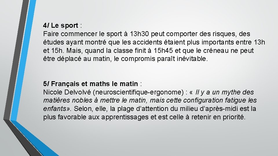4/ Le sport : Faire commencer le sport à 13 h 30 peut comporter
