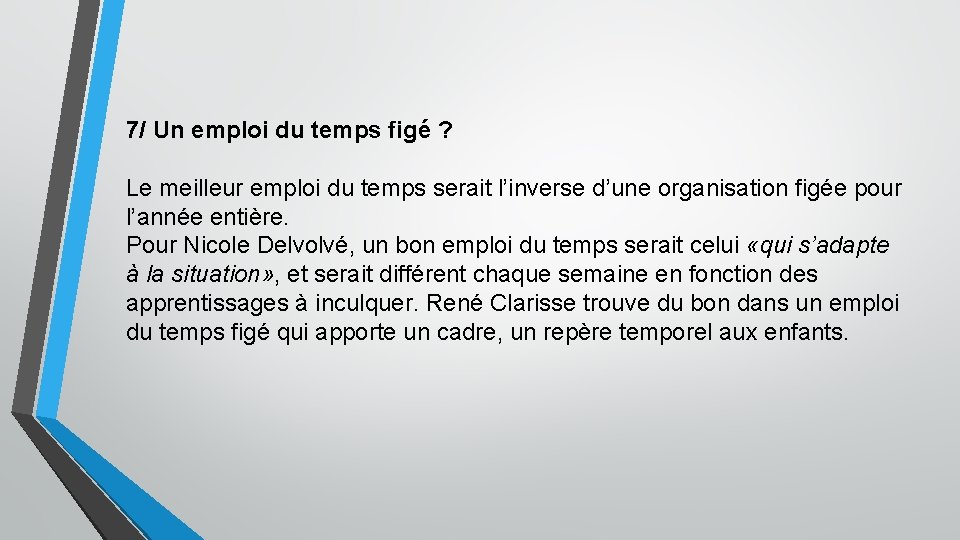 7/ Un emploi du temps figé ? Le meilleur emploi du temps serait l’inverse