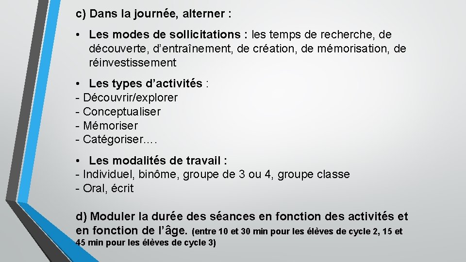 c) Dans la journée, alterner : • Les modes de sollicitations : les temps