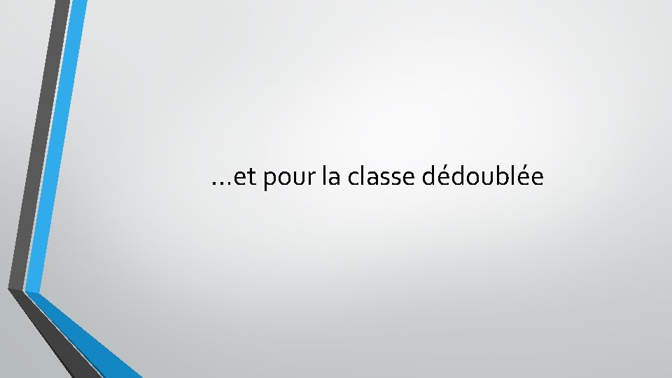 …et pour la classe dédoublée 