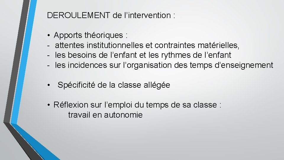 DEROULEMENT de l’intervention : • - Apports théoriques : attentes institutionnelles et contraintes matérielles,