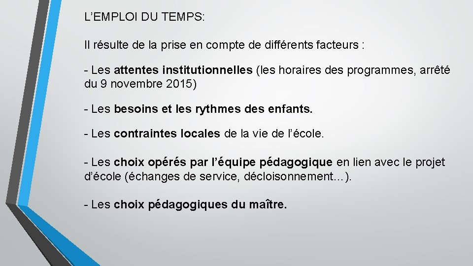 L’EMPLOI DU TEMPS: Il résulte de la prise en compte de différents facteurs :