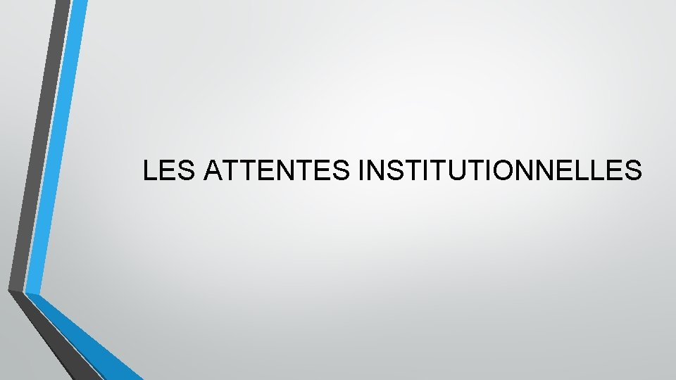 LES ATTENTES INSTITUTIONNELLES 