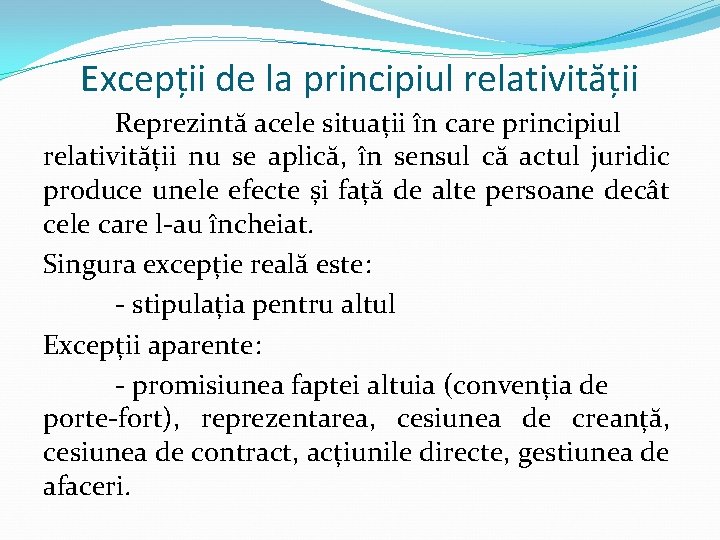 Excepții de la principiul relativității Reprezintă acele situații în care principiul relativității nu se