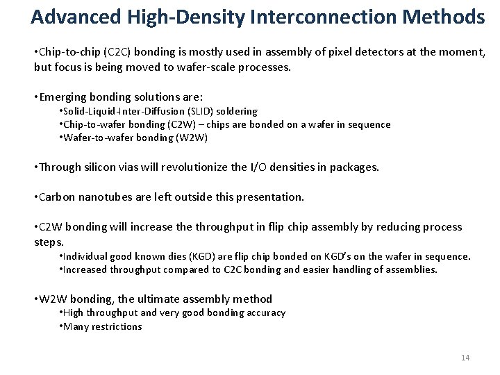 Advanced High-Density Interconnection Methods • Chip-to-chip (C 2 C) bonding is mostly used in