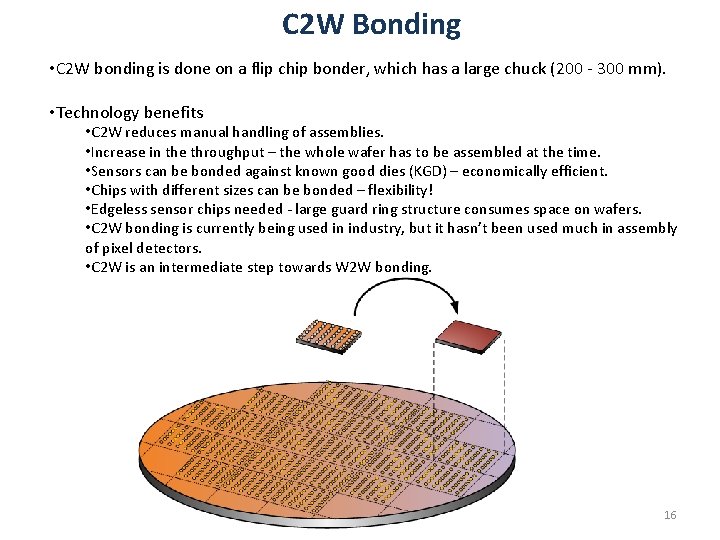 C 2 W Bonding • C 2 W bonding is done on a flip