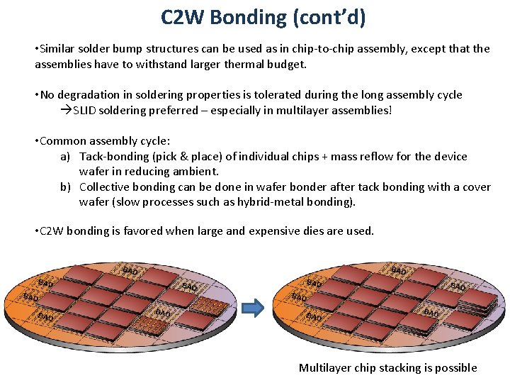 C 2 W Bonding (cont’d) • Similar solder bump structures can be used as