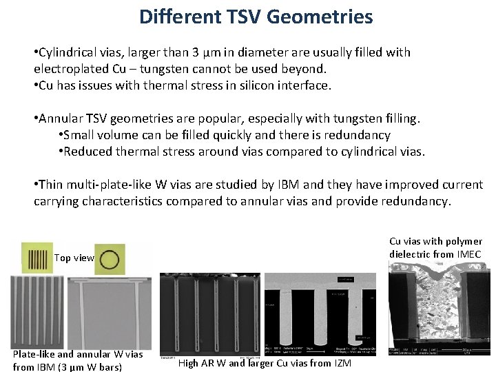 Different TSV Geometries • Cylindrical vias, larger than 3 µm in diameter are usually
