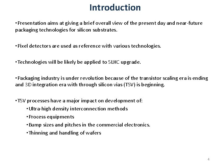 Introduction • Presentation aims at giving a brief overall view of the present day
