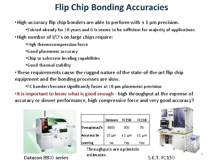 Flip Chip Bonding Accuracies • High-accuracy flip chip bonders are able to perform with