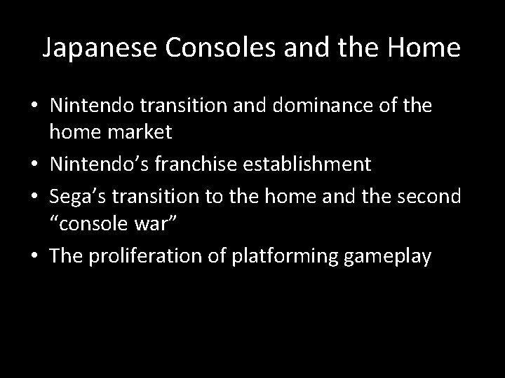 Japanese Consoles and the Home • Nintendo transition and dominance of the home market