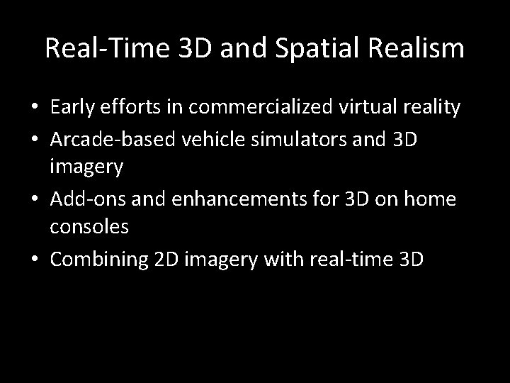 Real-Time 3 D and Spatial Realism • Early efforts in commercialized virtual reality •