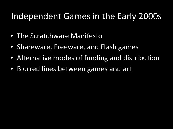 Independent Games in the Early 2000 s • • The Scratchware Manifesto Shareware, Freeware,