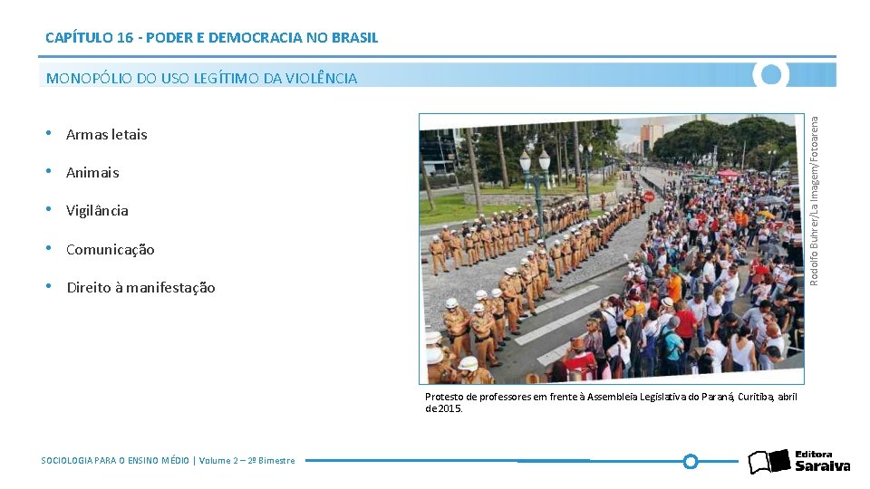 CAPÍTULO 16 - PODER E DEMOCRACIA NO BRASIL Rodolfo Buhrer/La Imagem/Fotoarena MONOPÓLIO DO USO
