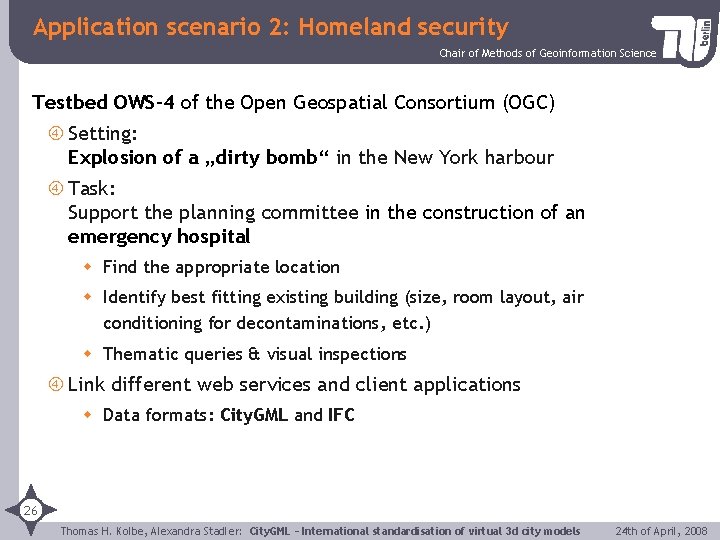Application scenario 2: Homeland security Chair of Methods of Geoinformation Science Testbed OWS-4 of