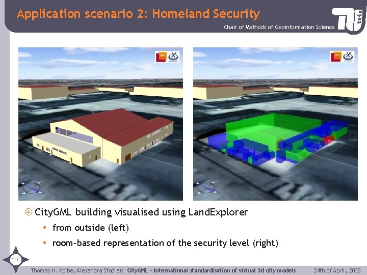 Application scenario 2: Homeland Security Chair of Methods of Geoinformation Science City. GML building