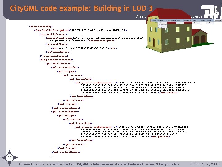 City. GML code example: Building in LOD 3 Chair of Methods of Geoinformation Science