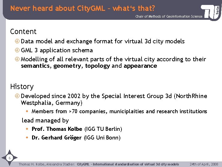 Never heard about City. GML – what‘s that? Chair of Methods of Geoinformation Science