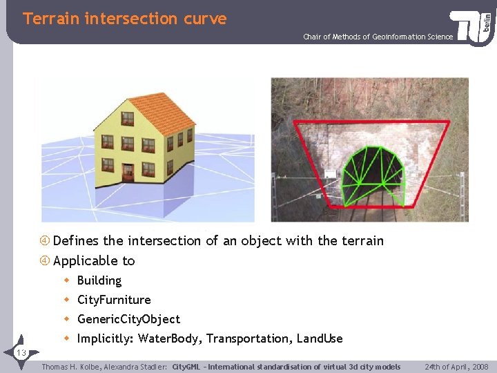 Terrain intersection curve Chair of Methods of Geoinformation Science Defines the intersection of an