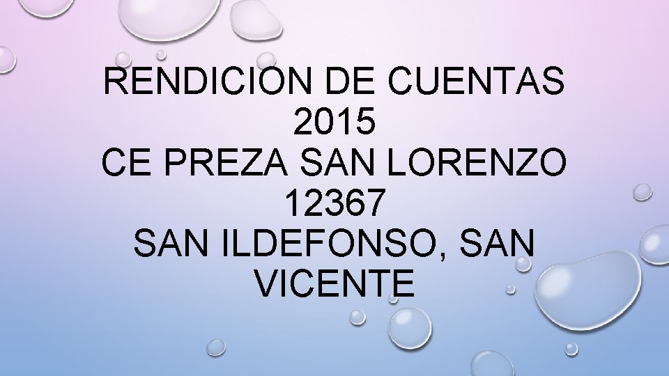 RENDICION DE CUENTAS 2015 CE PREZA SAN LORENZO 12367 SAN ILDEFONSO, SAN VICENTE 