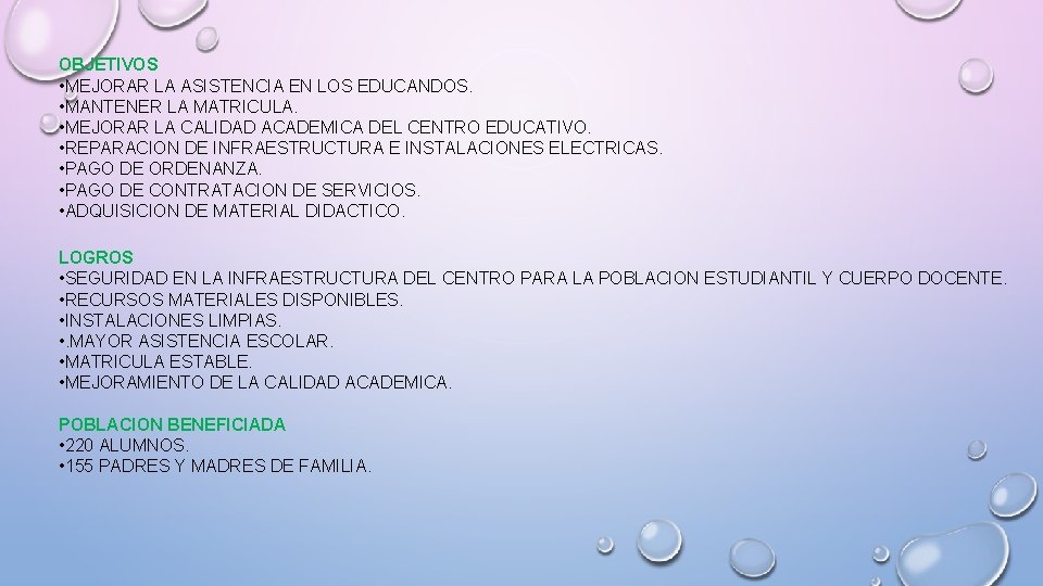 OBJETIVOS • MEJORAR LA ASISTENCIA EN LOS EDUCANDOS. • MANTENER LA MATRICULA. • MEJORAR