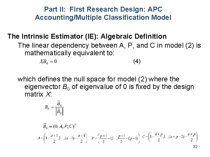 Part II: First Research Design: APC Accounting/Multiple Classification Model The Intrinsic Estimator (IE): Algebraic