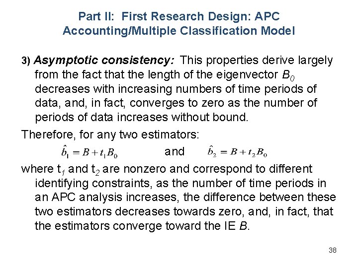 Part II: First Research Design: APC Accounting/Multiple Classification Model 3) Asymptotic consistency: This properties