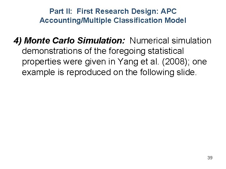 Part II: First Research Design: APC Accounting/Multiple Classification Model 4) Monte Carlo Simulation: Numerical