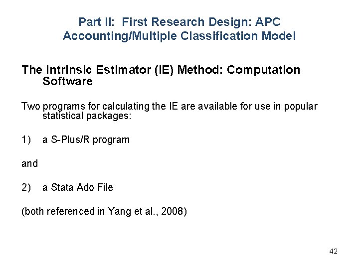 Part II: First Research Design: APC Accounting/Multiple Classification Model The Intrinsic Estimator (IE) Method: