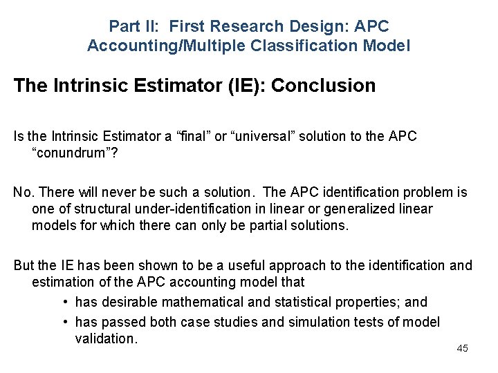 Part II: First Research Design: APC Accounting/Multiple Classification Model The Intrinsic Estimator (IE): Conclusion