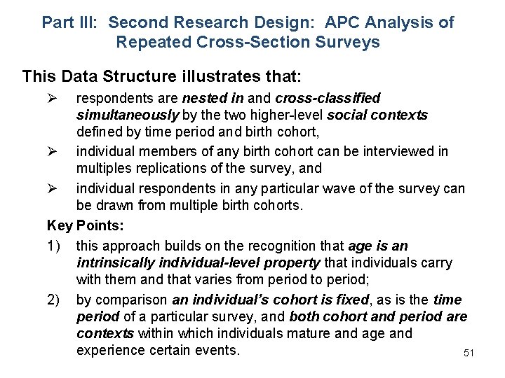 Part III: Second Research Design: APC Analysis of Repeated Cross-Section Surveys This Data Structure