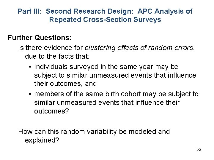 Part III: Second Research Design: APC Analysis of Repeated Cross-Section Surveys Further Questions: Is