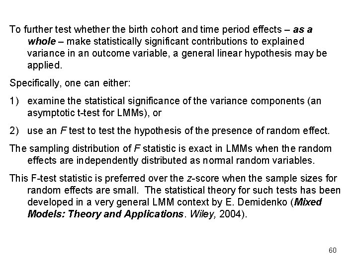 To further test whether the birth cohort and time period effects – as a