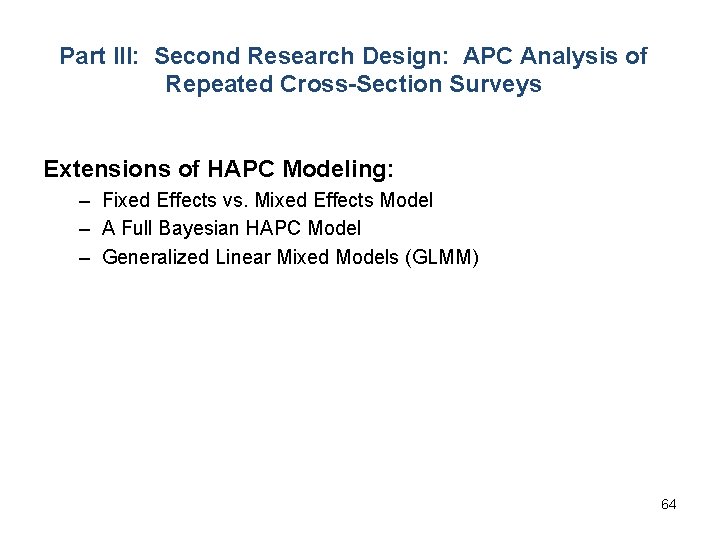 Part III: Second Research Design: APC Analysis of Repeated Cross-Section Surveys Extensions of HAPC