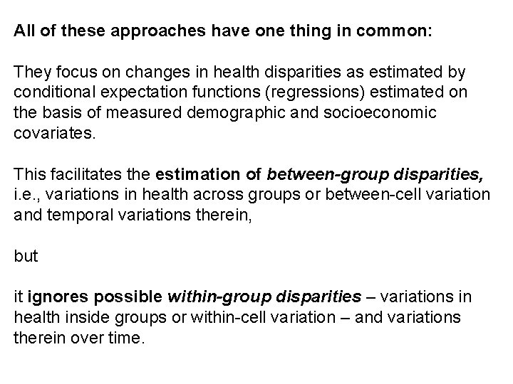 All of these approaches have one thing in common: They focus on changes in
