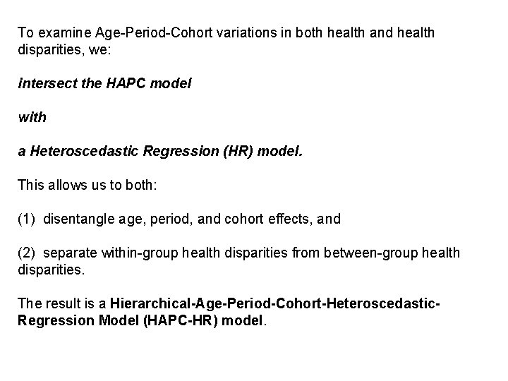 To examine Age-Period-Cohort variations in both health and health disparities, we: intersect the HAPC