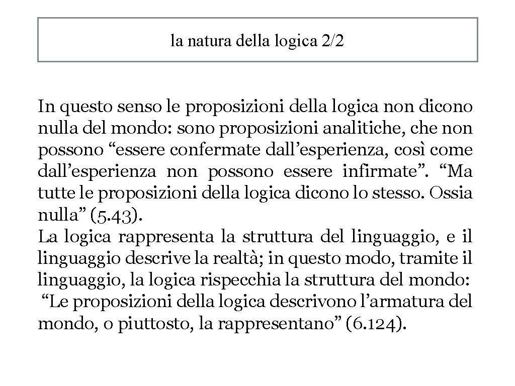 la natura della logica 2/2 In questo senso le proposizioni della logica non dicono