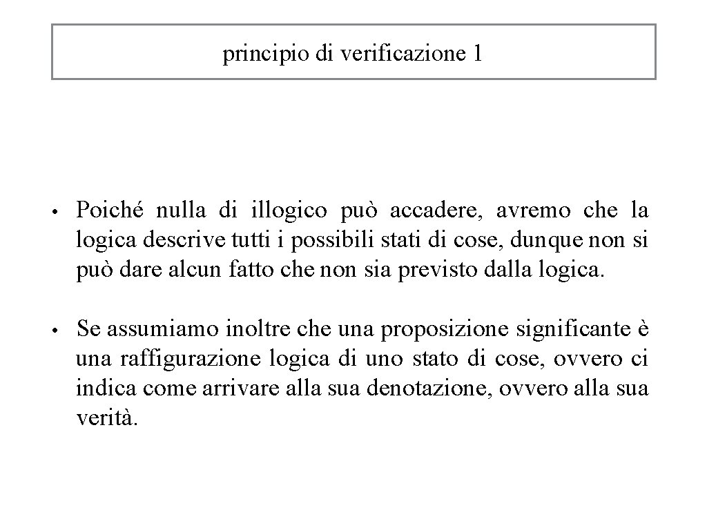 principio di verificazione 1 • Poiché nulla di illogico può accadere, avremo che la