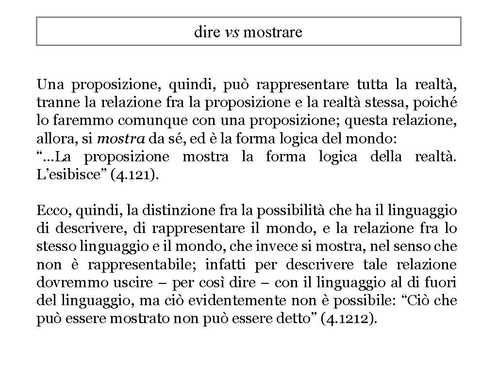 dire vs mostrare Una proposizione, quindi, può rappresentare tutta la realtà, tranne la relazione