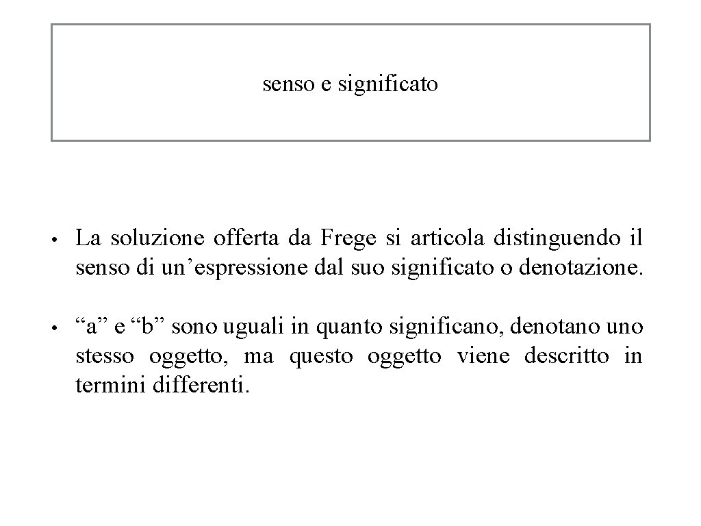 senso e significato • La soluzione offerta da Frege si articola distinguendo il senso