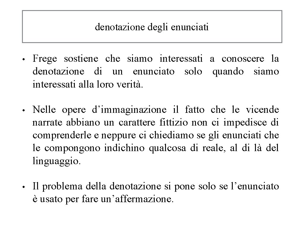 denotazione degli enunciati • Frege sostiene che siamo interessati a conoscere la denotazione di