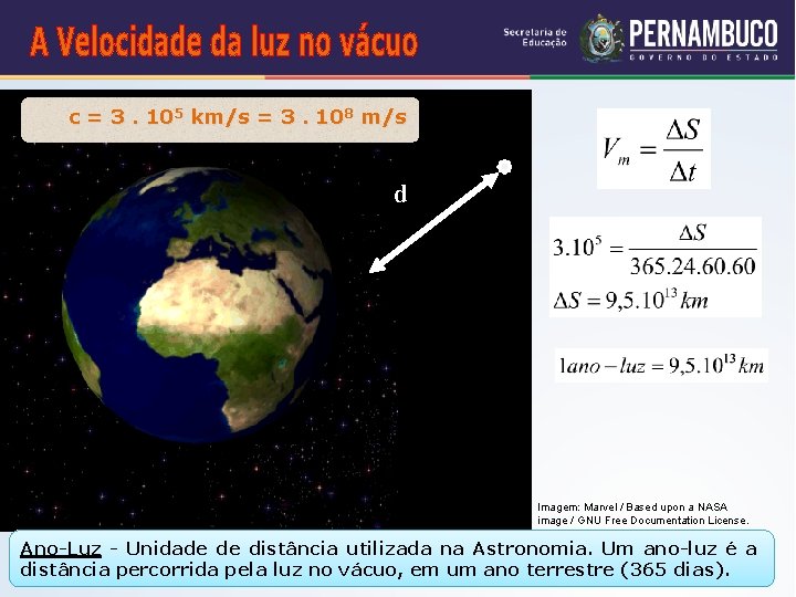 c = 3. 105 km/s = 3. 108 m/s d Imagem: Marvel / Based