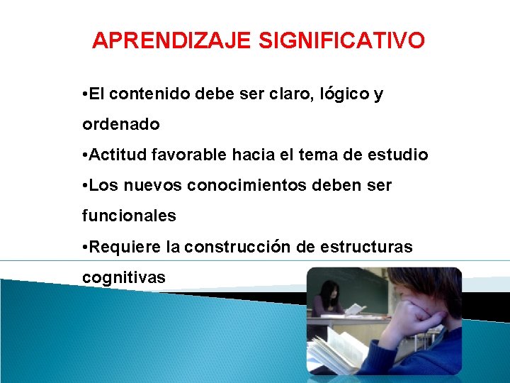 APRENDIZAJE SIGNIFICATIVO • El contenido debe ser claro, lógico y ordenado • Actitud favorable APRENDIZAJE SIGNIFICATIVO • El contenido debe ser claro, lógico y ordenado • Actitud favorable