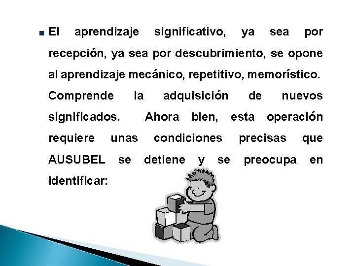 El aprendizaje significativo, ya sea por recepción, ya sea por descubrimiento, se opone al El aprendizaje significativo, ya sea por recepción, ya sea por descubrimiento, se opone al