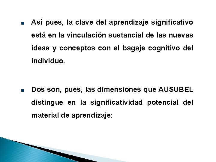 Así pues, la clave del aprendizaje significativo está en la vinculación sustancial de las Así pues, la clave del aprendizaje significativo está en la vinculación sustancial de las
