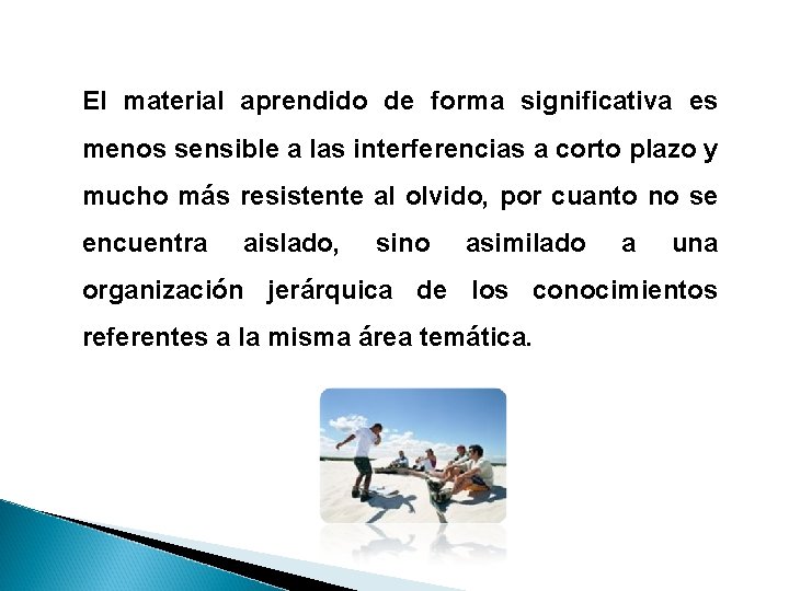 El material aprendido de forma significativa es menos sensible a las interferencias a corto El material aprendido de forma significativa es menos sensible a las interferencias a corto