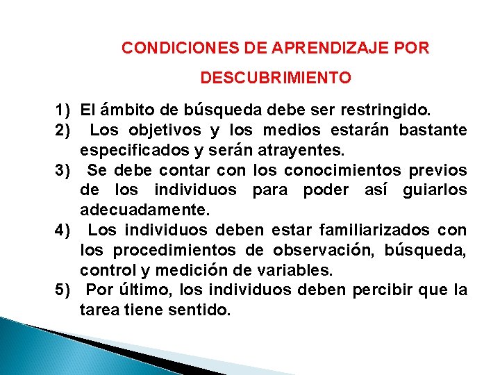 CONDICIONES DE APRENDIZAJE POR DESCUBRIMIENTO 1) El ámbito de búsqueda debe ser restringido. 2) CONDICIONES DE APRENDIZAJE POR DESCUBRIMIENTO 1) El ámbito de búsqueda debe ser restringido. 2)