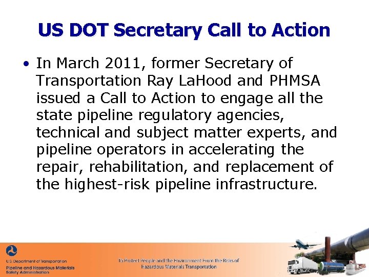 US DOT Secretary Call to Action • In March 2011, former Secretary of Transportation